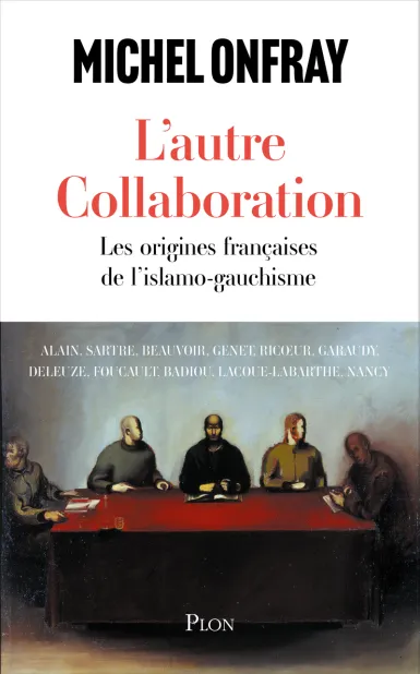 L'autre collaboration - Les origines fran&ccedil;aises de l'islamo-gauchisme